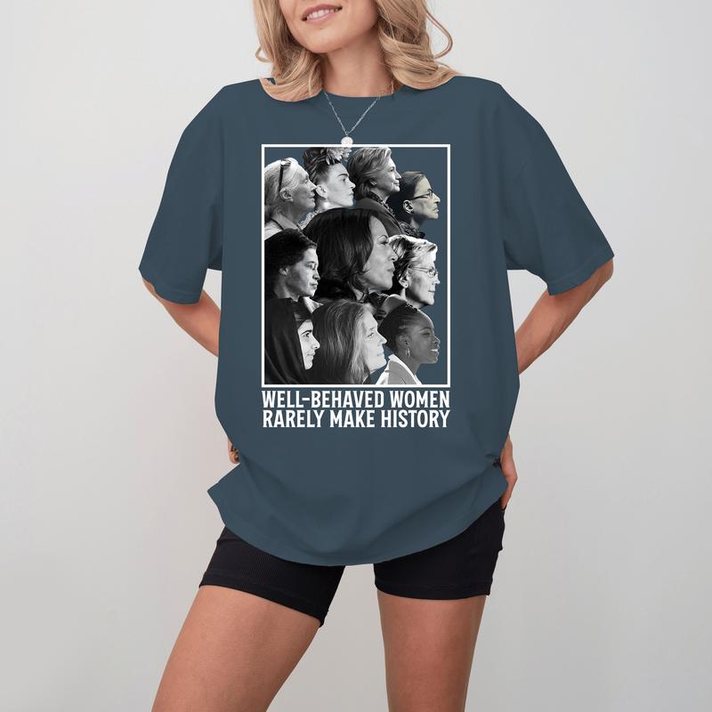 Well-behaved Women Seldom Make History T-Shirt, Kamala Harris 2024 Sweatshirt and Hoodie, Harris Supporter, Madam President, Gift For Women