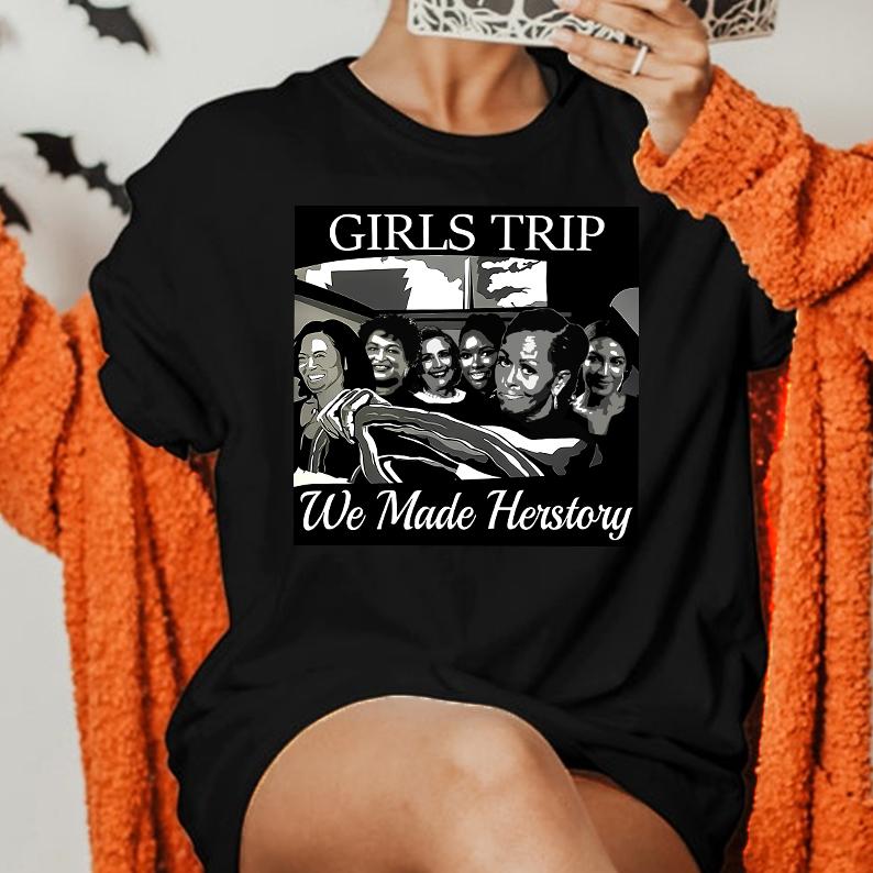 Girl Trip T-Shirt, We Made History Sweatshirt and Hoodie, Womens Power, Feminist Shirt, Vote Shirt, Election Shirt, Harris 2024, Gift For Women