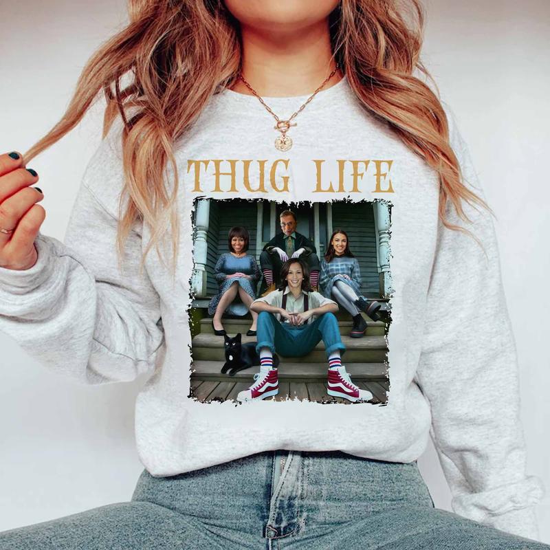 Thug Life Kamala T-Shirt, Vote Like For Ruth Sweatshirt and Hoodie, President Campaign, Harris Walz 2024, Gift For Women