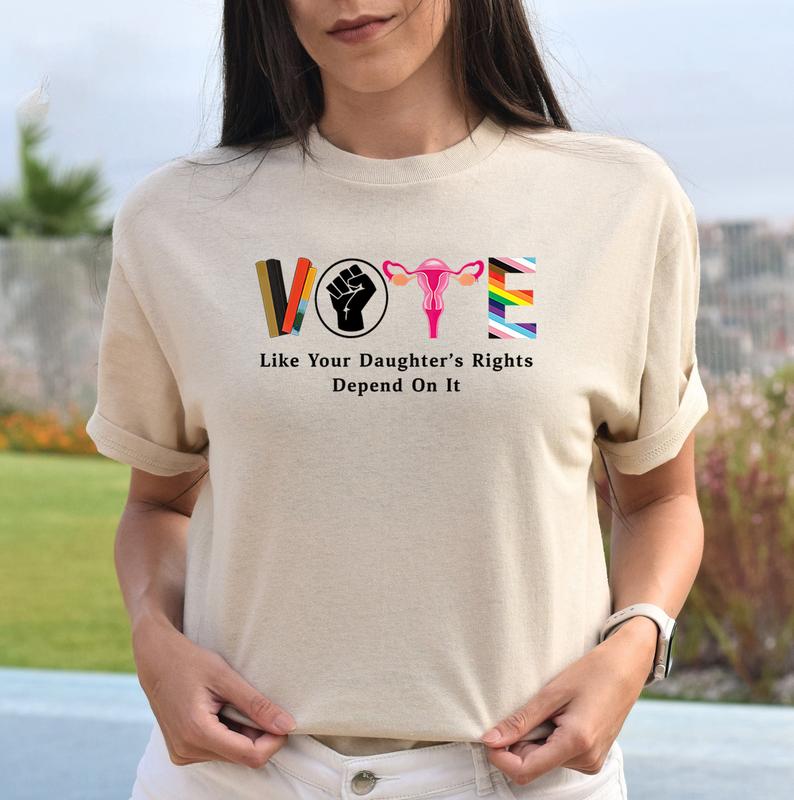 VOTE Shirt, Vote Like Your Daughter's Rights Depend On It Shirt, Democrat Election Day Shirt, Reproductive Rights Shirt, Banned Books BLM Shirt, Vote Tee