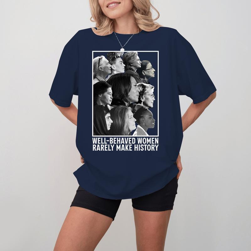 Well-behaved Women Seldom Make History T-Shirt, Kamala Harris 2024 Sweatshirt and Hoodie, Harris Supporter, Madam President, Gift For Women