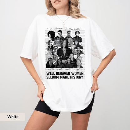 Well-behaved Women Seldom Make History T-Shirt, Madam President Harris Walz 2024 Sweatshirt and Hoodie, Harris Supporter, Madam President, Gift For Women