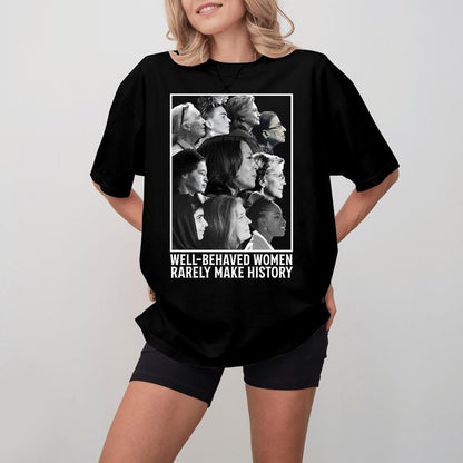 Well-behaved Women Seldom Make History T-Shirt, Kamala Harris 2024 Sweatshirt and Hoodie, Harris Supporter, Madam President, Gift For Women