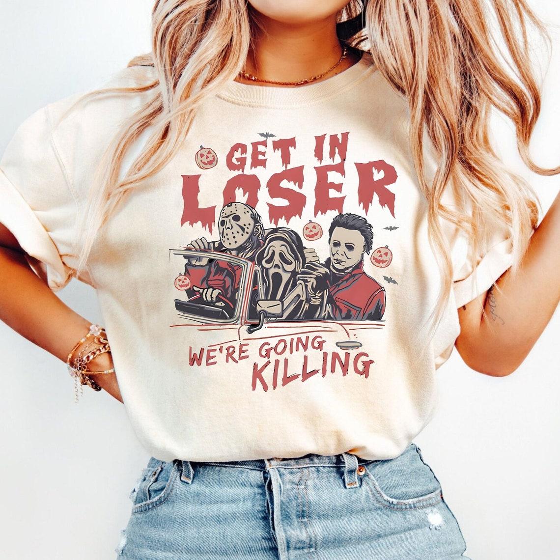 Get In Loser We're Killing Shirt, Horror Characters Shirts, Retro Halloween Shirt,Spooky Season Shirts, Halloween Horror Tee