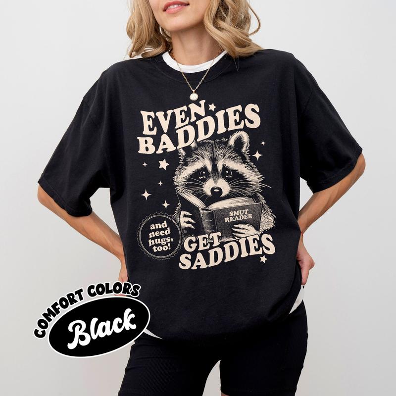 Even Baddies Get Saddies Shirt, Smut Reader Book Lover Sweatshirt and Hoodie,Bookish Raccoon Tee, Bookish Shirt, Gift for Reader, Book Lover Shirt